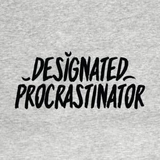 Designated Procrastinator - Black T-Shirt